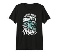I Never Knew What Bravery was Until I Saw It in My Mom Premium T-Shirt