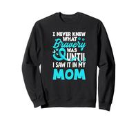I Never Knew What Bravery Was Until I Saw It In My Mom Sweatshirt