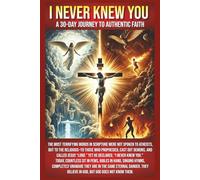 I Never Knew You: A 30-Day Journey to Authentic Faith