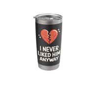 I Never Liked Him Anyway Stainless Steel Insulated Tumbler