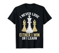 I Never Lose Either I Win or I Learn - Funny Chess Player T-Shirt