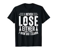 I Never Lose Either I Win Or I Learn T-Shirt