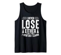 I Never Lose Either I Win Or I Learn Tank Top