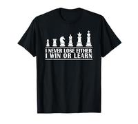 I Never Lose Either I Win Or Learn Chess Players Game Piece T-Shirt