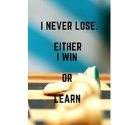 I Never Lose. Either I Win Or Learn: Motivational Notebook, Journal, Diary (100 Pages, Blank, 6 x 9)