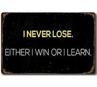 I Never Lose Either Win Or Learn Workplace Aluminum Tin Metal Wall Art Decorations Iron Painting for Indoor Outdoor Home Decor Room Door Accessories Poster Housewarming Gifts 8"x12"