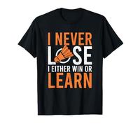 I Never Lose I Either Win Or Learn Shuttlecock Badminton T-Shirt