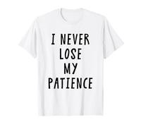 I Never Lose My Patience Funny Teacher White Lie Party T-Shirt