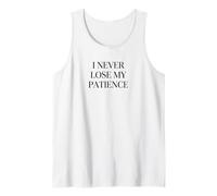 I Never Lose My Patience Funny Teacher White Lie Party Tank Top