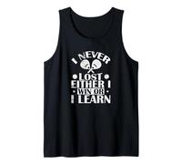 I Never Lost eigter I Win or I Learn Tank Top