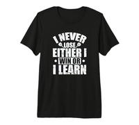 I Never Love Either I Win or I Learn Padel Tennis Premium T-Shirt