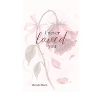 i never loved you