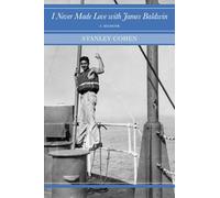 I Never Made Love with James Baldwin: A Memoir (Enactments)