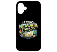 "I Never Metadata I Didn’t Like" Funny Data Science Analyst Case for iPhone 16 Plus