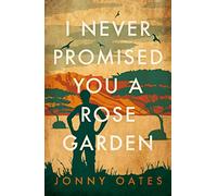 I Never Promised You A Rose Garden