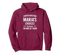 I Never Question Maria 's Choices Because I'm One of Them Pullover Hoodie, Adult Unisex, Burgundy, Large