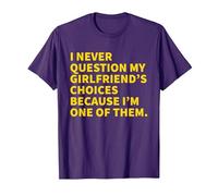 I Never Question My Girlfriend's Choices Because I'm One of T-Shirt, Men, Purple, X-Large