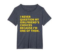 I Never Question My Girlfriend's Choices Because I'm One of T-Shirt, Women's Plus, Heather Blue, 6X