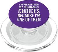I Never Question My Husband's Choices Marriage Humor Wife PopSockets PopGrip for MagSafe