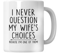 I Never Question My Wife Choice Because I am One of Them, Gift for Husband from Wife
