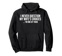I Never Question My Wife's Choices Because I'm One of Them Pullover Hoodie