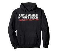 I Never Question My Wife's Choices Funny Dad Husband Father Pullover Hoodie