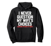 I Never Question My Wife's Choices Funny Dad Husband Father Pullover Hoodie