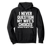 I Never Question My Wife's Choices Funny Dad Husband Father Pullover Hoodie