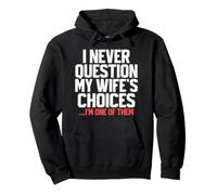 I Never Question My Wife's Choices Funny Dad Papa Father Pullover Hoodie