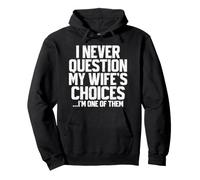 I Never Question My Wife's Choices Funny Dad Papa Father Pullover Hoodie