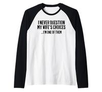 I Never Question My Wife's Choices Funny Husband Marriage Raglan Baseball Tee