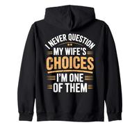 I Never Question My Wife's Choices Funny Marriage Humor Zip Hoodie