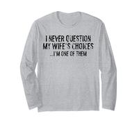 I Never Question My Wife's Choices Marriage Anniversary Joke Long Sleeve T-Shirt
