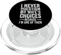 I Never Question My Wife's Choices Marriage Humor Husband PopSockets PopGrip for MagSafe