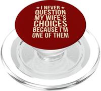 I Never Question My Wife's Choices Marriage Humor Husband PopSockets PopGrip for MagSafe