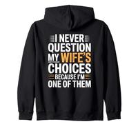 I Never Question My Wife's Choices Marriage Humor Husband Zip Hoodie