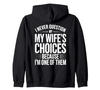 I Never Question My Wife's Choices Marriage Humor Husband Zip Hoodie