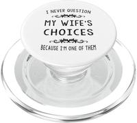 I Never Question My Wife's Choices Marriage Humor PopSockets PopGrip for MagSafe
