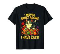 I Never Quilt Alone - Funny Cat Sewing Art T-Shirt