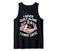 I Never Quilt Alone I Have Cats Funny Quilter Cat Tank Top
