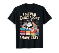 I Never Quilt Alone I Have Cats T-Shirt