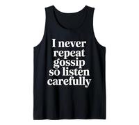 I Never Repeat Gossip So Listen Carefully Jokes - Tank Top