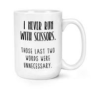 I Never Run with Scissors 15oz Large Mug Cup