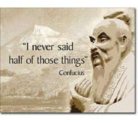 I Never Said Half Those Things Confucius Decorative Metal Tin Sign for garage,bar,restaurant,living room,bedroom,kitchen,cafe 8×12 INCH