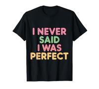 I Never Said I was Perfect Sarcastic Personality - T-Shirt