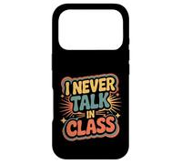 I Never Talk In Class School Classroom Student Lie |- Case for iPhone 17 Pro