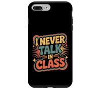 I Never Talk In Class School Classroom Student Lie |- Case for iPhone 7 Plus/8 Plus