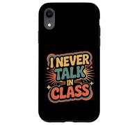 I Never Talk In Class School Classroom Student Lie |- Case for iPhone XR