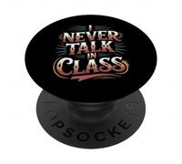 I Never Talk In Class School Classroom Student Lie - PopSockets Adhesive PopGrip