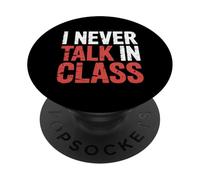 I Never Talk In Class School Classroom Student Lie |- PopSockets Adhesive PopGrip